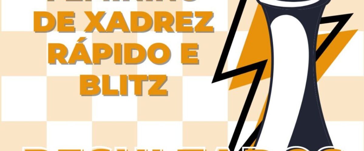 Finais do Campeonato Brasileiro de Xadrez Rápido e Blitz de 2022